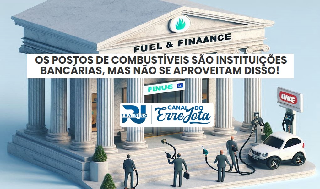 OS POSTOS DE COMBUSTÍVEIS SÃO INSTITUIÇÕES BANCÁRIAS, MAS NÃO SE APROVEITAM DISSO! 