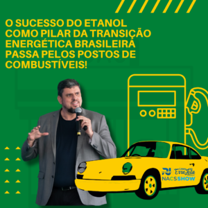 O SUCESSO DO ETANOL COMO PILAR DA TRANSIÇÃO ENERGÉTICA BRASILEIRA PASSA PELOS POSTOS DE COMBUSTÍVEIS!