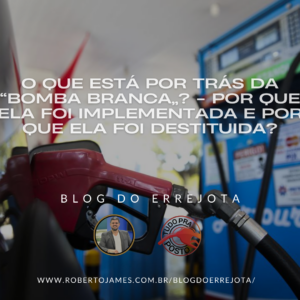 O QUE ESTÁ POR TRÁS DA “BOMBA BRANCA”? – POR QUE ELA FOI IMPLEMENTADA E POR QUE ELA FOI DESTITUIDA? 