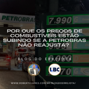 POR QUE OS PREÇOS DE COMBUSTÍVEIS ESTÃO SUBINDO SE A PETROBRAS NÃO REAJUSTA? 