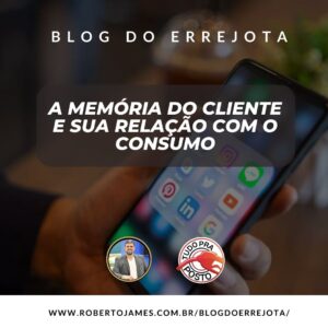 A MEMÓRIA DO CLIENTE E SUA RELAÇÃO COM O CONSUMO