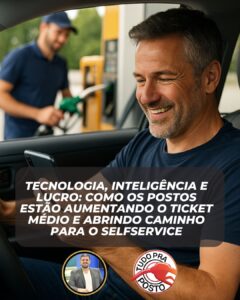 Tecnologia, Inteligência e Lucro: como os postos estão aumentando o ticket médio e abrindo caminho para o selfservice