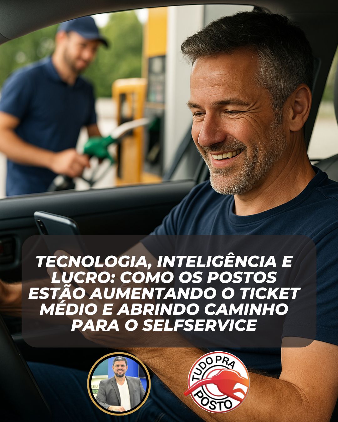 Tecnologia, Inteligência e Lucro: como os postos estão aumentando o ticket médio e abrindo caminho para o selfservice