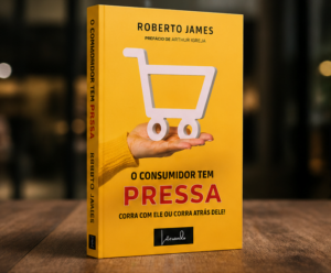 Livro O Consumidor Tem Pressa de Roberto James em destaque promocional