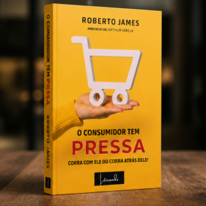 Livro O Consumidor Tem Pressa de Roberto James em destaque promocional