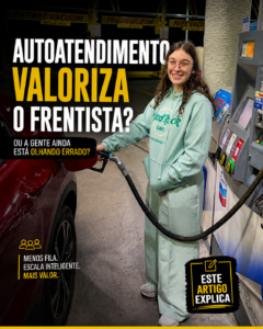 O AUTOATENDIMENTO SERÁ UMA FERRAMENTA DE VALORIZAÇÃO DO FRENTISTA – MITO OU VERDADE? 